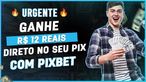 pixbet 12 reais.